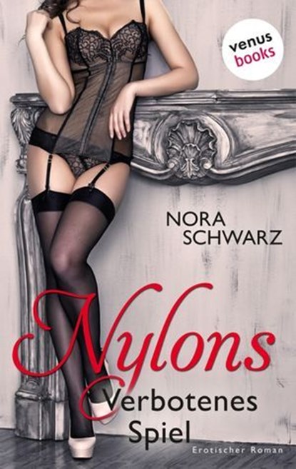 Nylons - Band 2: Verbotenes Spiel, Nora Schwarz - Ebook - 9783958850484