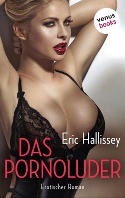 Das Pornoluder, Eric Hallissey - Ebook - 9783958859326