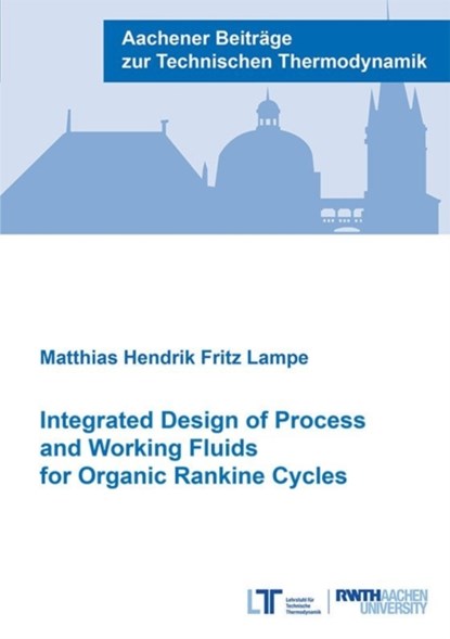 Integrated Design of Process and Working Fluids for Organic Rankine Cycles, SCHEFFCZYK,  Dr Jan David, Ph.D. - Paperback - 9783958860865