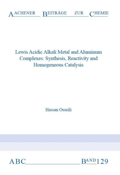 Lewis Acidic Alkali Metal and Aluminum Complexes, OSSEILI,  Dr Hassan, Ph.D. - Paperback - 9783958862432