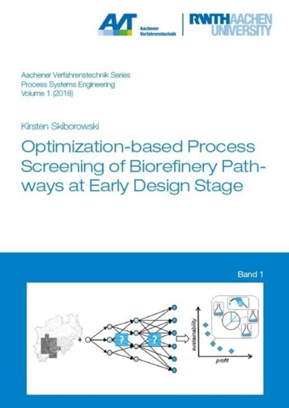 Optimization-based Process Screening of Biorefinery Pathways at Early Design Stage, SKIBOROWSKI,  Dr Kirsten, Ph.D. - Paperback - 9783958862593