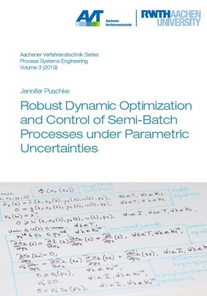 Robust Dynamic Optimization and Control of Semi-Batch Processes under Parametric Uncertainties, PUSCHKE,  Dr Jennifer, Ph.D. - Paperback - 9783958862722