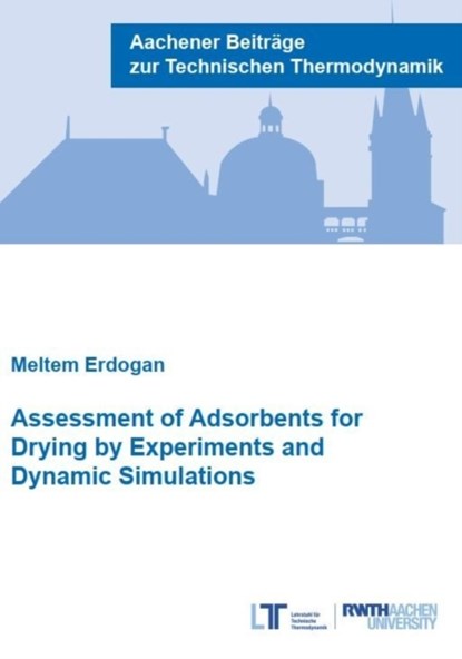 Assessment of Adsorbents for Drying by Experiments and Dynamic Simulations, ERDOGAN,  Dr Meltem, Ph.D. - Paperback - 9783958863033