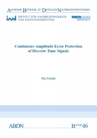 Continuous-Amplitude Error Protection of Discrete-Time Signals, SCHMITZ,  Dr Tim, Ph.D. - Paperback - 9783958863262