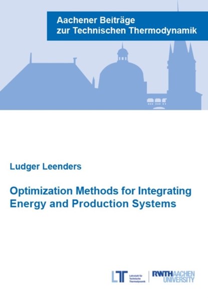 Optimization Methods for Integrating Energy and Production Systems, LEENDERS,  Dr Ludger, Ph.D. - Paperback - 9783958864450
