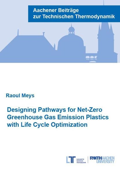 Designing Pathways for Net-Zero Greenhouse Gas Emission Plastics with Life Cycle Optimization, Dr Raoul Meys - Paperback - 9783958864634