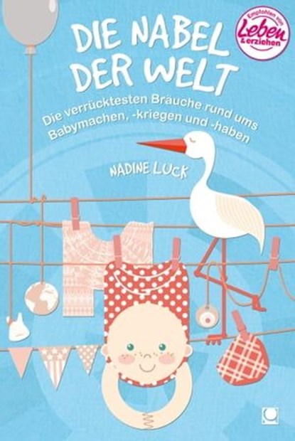 Die Nabel der Welt, Nadine Luck - Ebook - 9783958890879