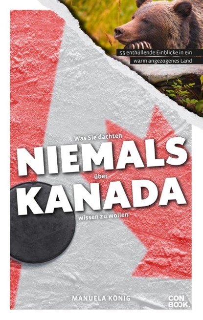Was Sie dachten, NIEMALS über KANADA wissen zu wollen, Manuela König - Paperback - 9783958893351