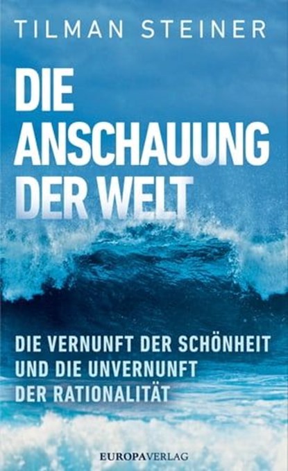 Die Anschauung der Welt, Tilman Steiner - Ebook - 9783958900929