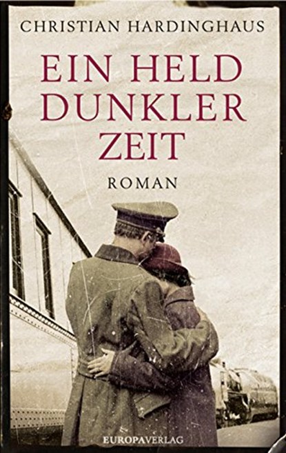 Ein Held dunkler Zeit, HARDINGHAUS,  Christian - Gebonden - 9783958901193