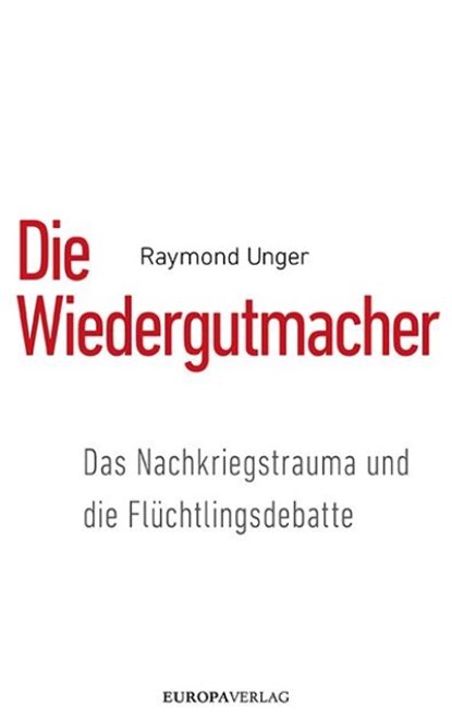 Die Wiedergutmacher, Raymond Unger - Gebonden - 9783958902343