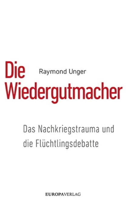 Die Wiedergutmacher, Raymond Unger - Ebook - 9783958902527
