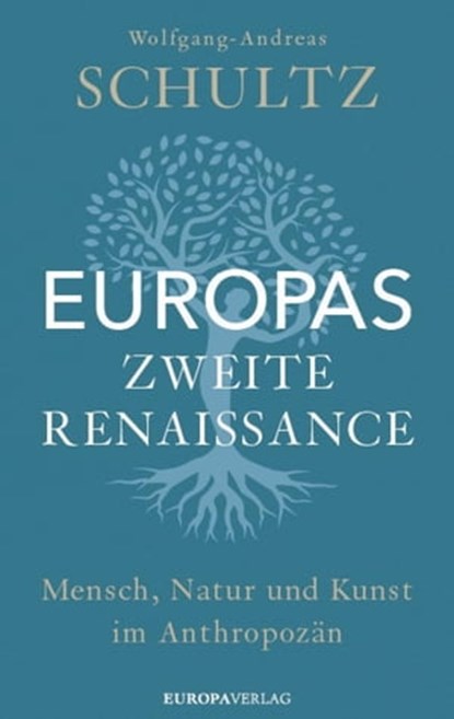 Europas zweite Renaissance, Wolfgang-Andreas Schultz - Ebook - 9783958904132