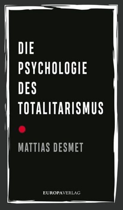 Die Psychologie des Totalitarismus, Mattias Desmet - Ebook - 9783958905436