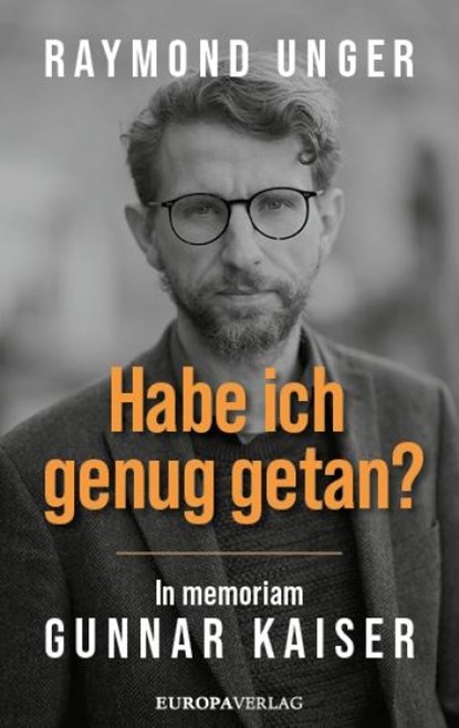 Habe ich genug getan?, Raymond Unger - Gebonden - 9783958906235