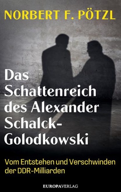 Das Schattenreich des Alexander Schalck-Golodkowski, Norbert F. Pötzl - Gebonden - 9783958906273