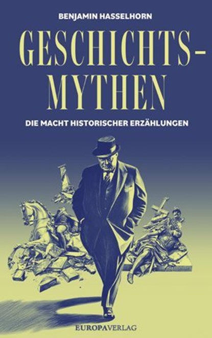 Geschichtsmythen, Benjamin Hasselhorn - Ebook - 9783958906495