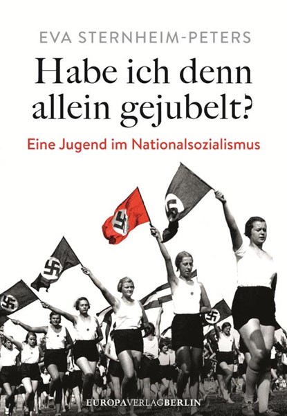 Habe ich denn allein gejubelt?, Eva Sternheim-Peters - Gebonden - 9783958906587