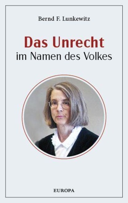 Das Unrecht im Namen des Volkes, Bernd F. Lunkewitz - Paperback - 9783958906761