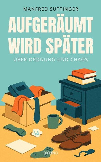 Aufgeräumt wird später, Manfred Suttinger - Paperback - 9783958943612