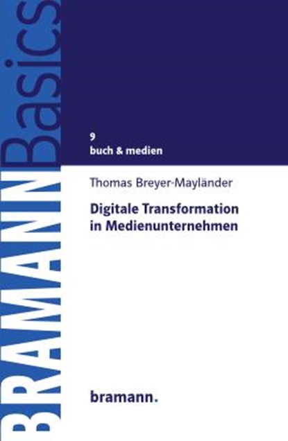 Digitale Transformation in Medienunternehmen, Thomas Breyer-Mayländer - Paperback - 9783959030243