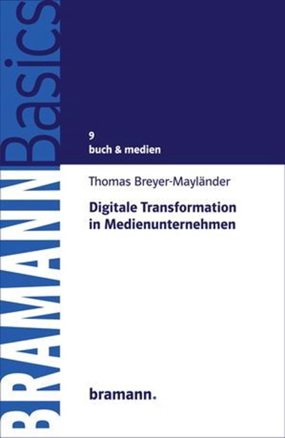 Digitale Transformation in Medienunternehmen, Thomas Breyer-Mayländer - Ebook - 9783959031172
