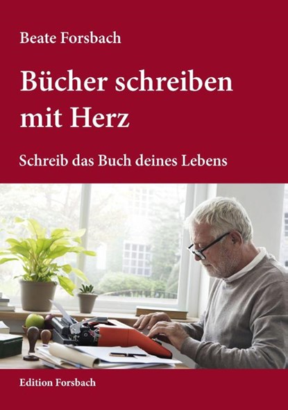 Bücher schreiben mit Herz, Beate Forsbach - Paperback - 9783959041058