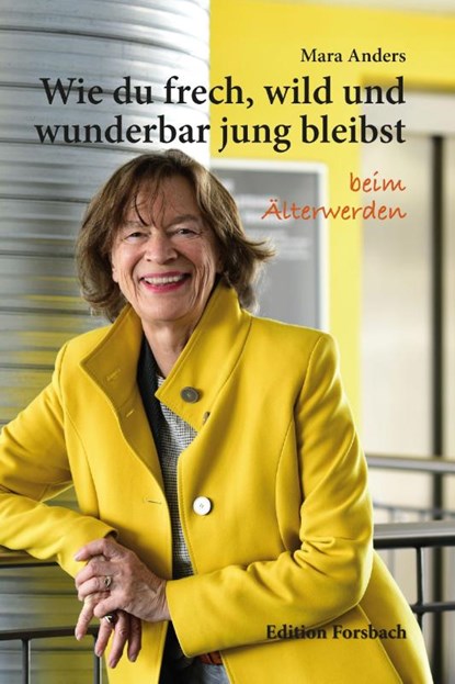 Wie du frech, wild und wunderbar jung bleibst, Mara Anders - Paperback - 9783959042000