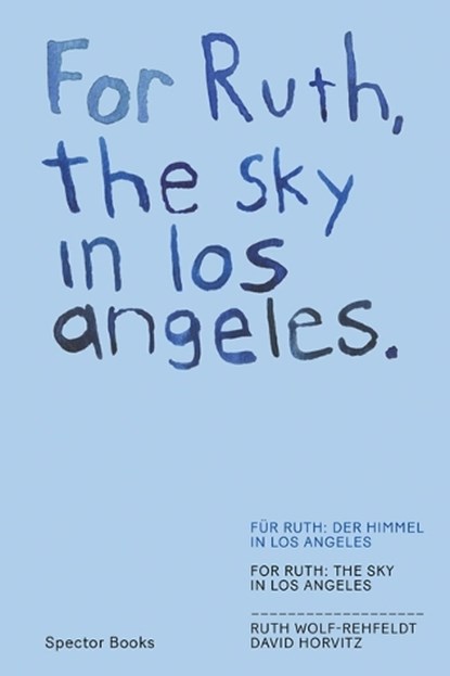 FOR RUTH, THE SKY IN LOS ANGELES, Kathleen Reinhardt ; Albertinum Dresden - Paperback - 9783959054058