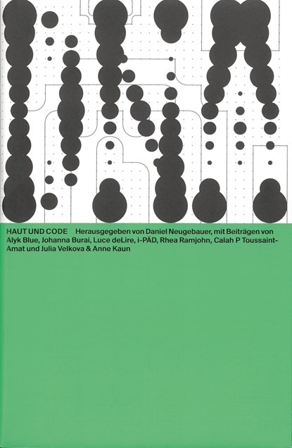 Haut und Code, Alyk Blue ;  Luce Delire ; i-Päd ;  Rhea Ramjohn ;  Julia Velkova ;  Anne Kaun - Paperback - 9783959054607