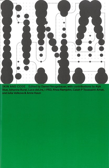Skin and Code, Alyk Blue ;  Luce Delire ; i-Päd ;  Rhea Ramjohn ;  Julia Velkova ;  Anne Kaun - Paperback - 9783959054614