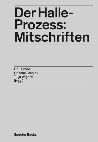 Der Halle-Prozess: Mitschriften, Linus Pook ; Grischa Stanjek ; Tuija Wigard - Gebonden - 9783959055017