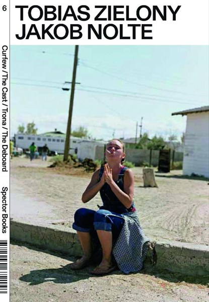 Tobias Zielony. Curfew / The Cast / Trona / The Deboard, Tobias Zielony ; Jakob Nolte - Paperback - 9783959055291