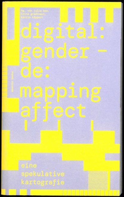 digital:gender - de:mapping affect, Julia Bee ; Irina Gradinari ; Katrin Köppert - Paperback - 9783959056731