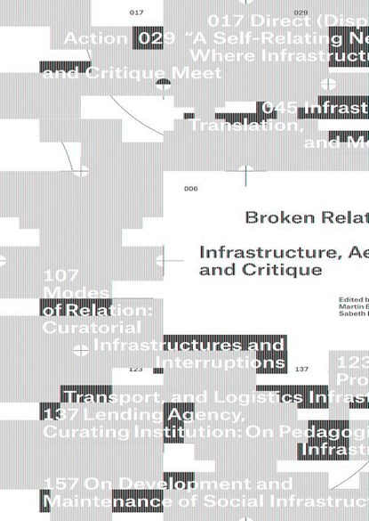 Broken Relations. Infrastructure, Aesthetics, and Critique, Martin Beck ;  Beatrice Von Bismarck ;  Sabeth Buchmann ;  Ilse Lafer - Paperback - 9783959056960