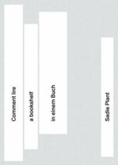 Sadie Plant: Comment lire a bookshelf in einem Buch, Anne König - Gebonden - 9783959057493