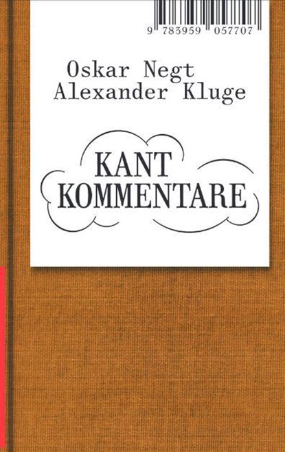 Oskar Negt/Alexander Kluge: Kant Kommentare, Alexander Kluge ; Oskar Negt - Gebonden - 9783959057707