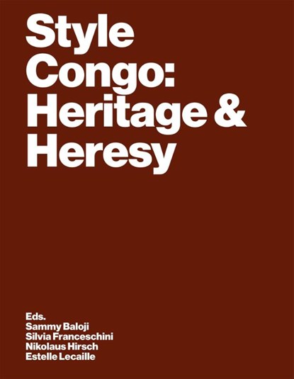 Style Congo: Heritage & Heresy, Sandrine Colard ; Johan Lagae ; Traumnovelle ; Rolando Vázquez Melken - Paperback - 9783959057752