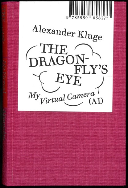Alexander Kluge: The Dragonfly's Eye, Alexander Kluge - Gebonden - 9783959058377