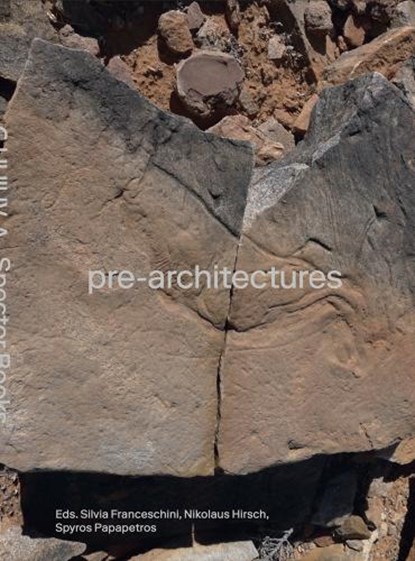 Pre-Architectures, Silvia Franceschini ; Nikolaus Hirsch ; Spyros Papapetros ; David Wengrow - Paperback - 9783959058742