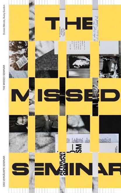 Entangled Internationalism: The Missed Seminar, Avery F. Gordon ; HEAD - Genève an der Genfer Hochschule für angewandte Wissenschaften und Kunst (HES-SO) ; Doreen Mende - Paperback - 9783959058797