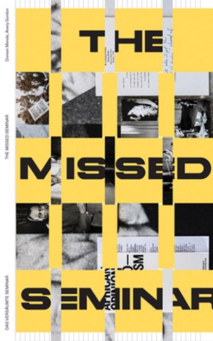 Entangled Internationalism: The Missed Seminar, Avery F. Gordon ; HEAD - Genève an der Genfer Hochschule für angewandte Wissenschaften und Kunst (HES-SO) ; Doreen Mende - Paperback - 9783959058797
