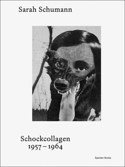 Sarah Schumann Shock Collages 1957-1964, Christoph Keller - Gebonden - 9783959059398