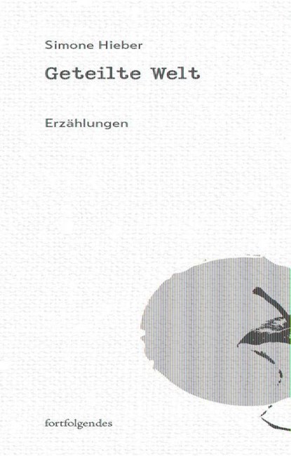 Geteilte Welt, Simone Hieber - Gebonden - 9783959083812