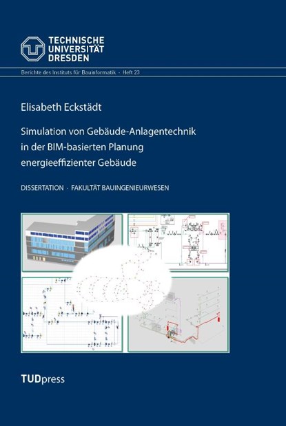 Simulation von Gebäude-Anlagentechnik in der BIM-basierten Planung energieeffizienter Gebäude, Elisabeth Eckstädt - Paperback - 9783959088206