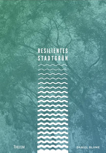 Resilientes Stadtgrün, Daniel Blume - Paperback - 9783959088220