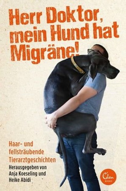 Herr Doktor, mein Hund hat Migräne!, Heike Abidi ; Anja Koeseling - Ebook - 9783959100281