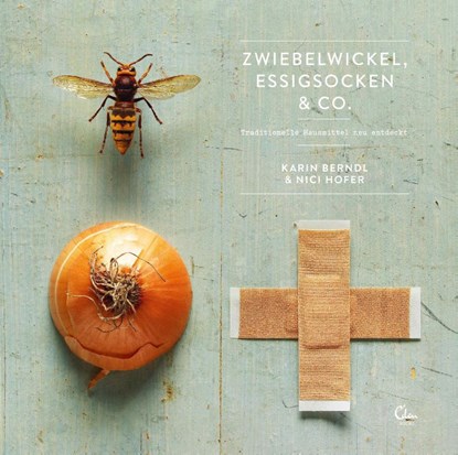 Zwiebelwickel, Essigsocken & Co., Karin Berndl ; Nici Hofer - Gebonden - 9783959100434