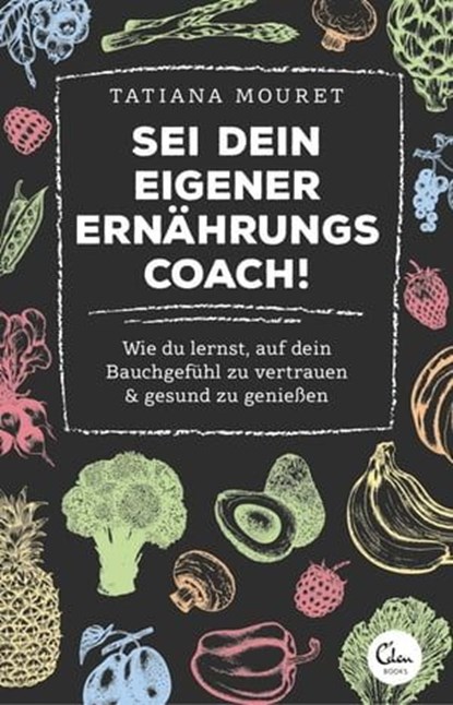 Sei dein eigener Ernährungscoach!, Tatiana Mouret - Ebook - 9783959100663