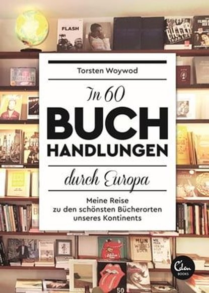 In 60 Buchhandlungen durch Europa, Torsten Woywod - Ebook - 9783959100847